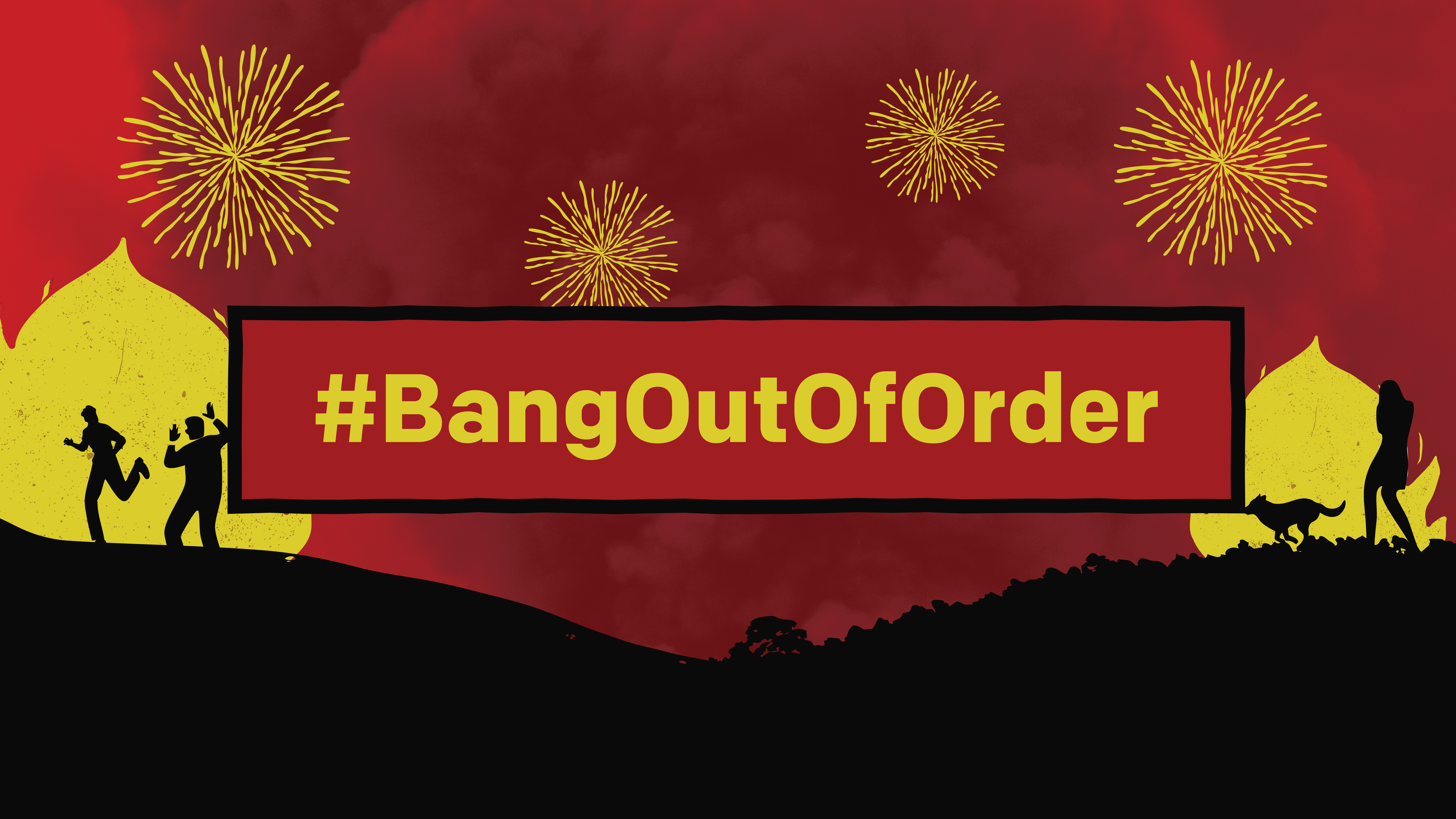 Campaign hashtag Bang Out Of Order.